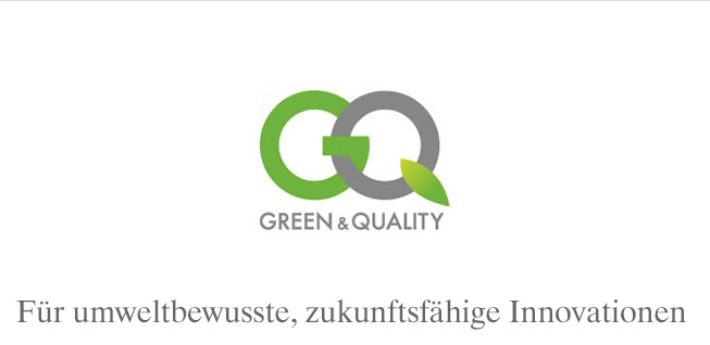 GREEN & QUALITY   Für umweltbewusste, zukunftsfähige Innovationen