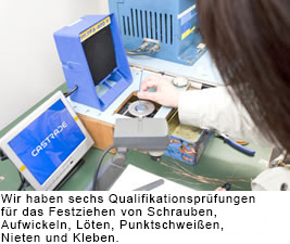 Wir haben sechs Qualifikationsprüfungen für das Festziehen von Schrauben, Aufwickeln, Löten, Punktschweißen, Nieten und Kleben.