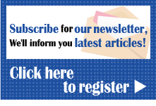 Subscribe for our email newsletter, We'll inform you latest articles! Click here to register